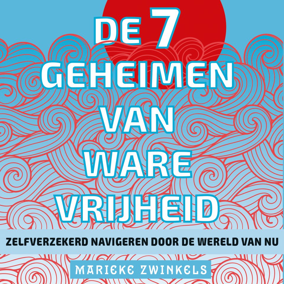 Omslagfoto van De 7 geheimen van ware vrijheid